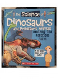 The Science of Dinosaurs and Prehistoric Animals: Amazing and Ferocious Facts