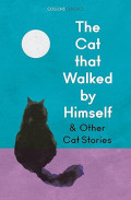 The Cat that Walked by Himself & Other Cat Stories