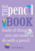 The Pencil Book : Loads of things you can make or do with a pencil