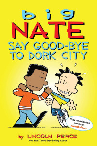 Big Nate : say good-bye to Dork City