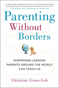 Parenting without borders : surprising lessons parents around the world can teach us