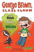 What's Black and White and Stinks All Over? (George Brown, Class Clown #4)