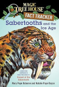 Sabertooths and the Ice Age: A Nonfiction Companion to Magic Tree House #7: Sunset of the Sabertooth