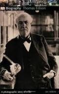 DK Biography : Thomas Edison : A Photographic Story of A Life