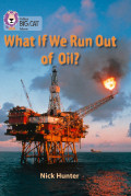 Collins Big Cat: What If We Run Out of Oil?