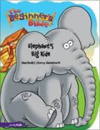 The Beginner's Bible : Elephant's Big Ride (and Noah's stormy adventure)