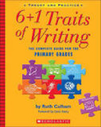 6 + 1 Traits : The Complete Guide for the Primary Grades