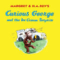 Curious George and the Ice Cream Surprise