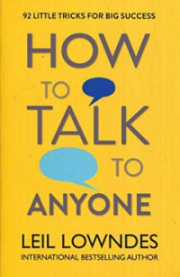 How To Talk To Anyone: 92 Little Tricks for Big Success