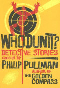 Who Dunit? Detective Stories Chosen by Philip Pullman