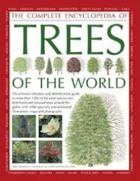 The complete encyclopedia of trees of the world : the ultimate reference and identification guide to more than 1300 of the most spectacular, best-loved and unusual trees around the globe, with 3000 specially commissioned illustrations, maps and photographs