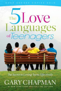 The 5 Love Languages of Teenagers: The Secret to Loving Teens Effectively