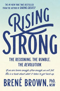 Rising Strong: The Reckoning. The Rumble. The
Revolution.