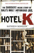 Hotel K : the shocking inside story of Bali's most notorious jail