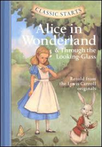 Classic Starts : Alice in Wonderland & Through The Looking Glass