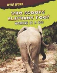 Who Scoops Elephant Poo? Working at a Zoo