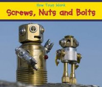 How Toys Work : Screw's Nuts, and Bolts