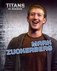 Titans of Business : Mark Zuckerberg