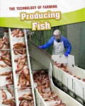 The Technology of Farming : Producing Fish