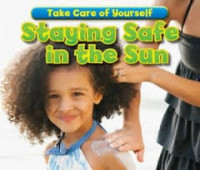 Take Care of Yourself : Staying Safe in the Sun