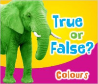 True or False? Colours