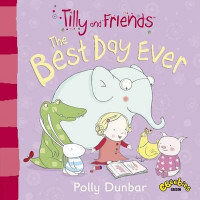 The Best Day Ever : Tilly and Friends