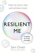 Resilient Me : How to worry less and achieve more