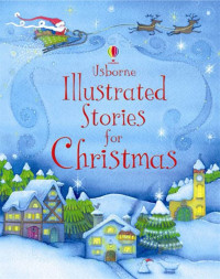 Usborne Illustrated Stories from Christmas