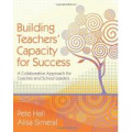 Building Teachers' Capacity for Success : A Collaborative Approach for Coaches and School Leaders