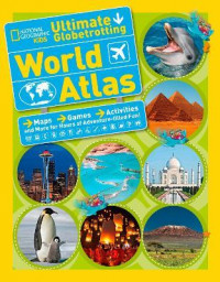 Ultimate globetrotting world atlas : maps, games, activities and more for hours of adventure-filled fun!