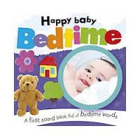 Happy Baby Bedtime : A First Book of Bedtime Words