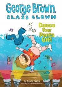 George Brown. Class Clown: Dance Your Pants Off!