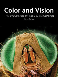 Color and Vision: the Evolution of Eyes & Perception