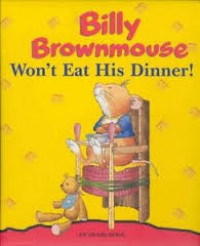 Billy Brownmouse Won't Eat His Dinner!