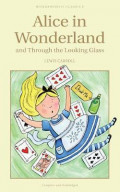 Alice's adventures in Wonderland ; and, Through the looking-glass and what Alice found there.