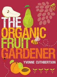 The Organic Fruit Gardener