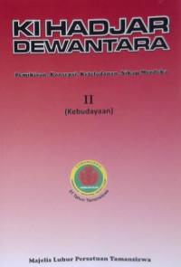 Ki Hadjar Dewantara: Pemikiran, Konsepsi, Keteladanan, Sikap Merdeka (Jilid II Kebudayaan)