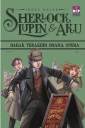 Sherlock, Lupin & Aku: Babak Terakhir Drama Opera (Sherlock, Lupin & Aku #2)