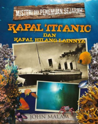 Misteri dan Penemuan Sejarah : Kapal Titanic dan kapal Hilang Lainnya