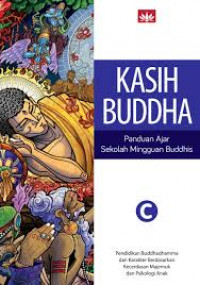 Kasih Buddha: Panduan Ajar Sekolah Mingguan Buddhis - Buku C