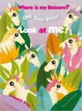 1, 2, 3 Look At Me! Counting Book: Where Is My Unicorn?