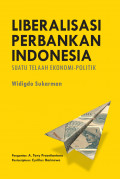 Liberalisasi Perbankan Indonesia: Suatu Telaah Ekonomi - Politik