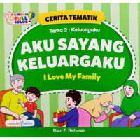 Cerita Tematik: Aku Sayang Keluargaku - I Love My Family