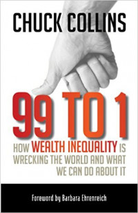 99 to 1: How Wealth Inequality Is Wrecking the World and What We Can Do about It