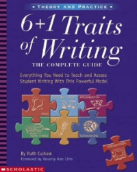 6+1 Traits of Writing: The complete guide grades 3 and up