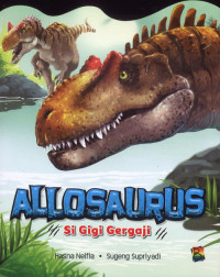 Allosaurus Si Gigi Gergaji