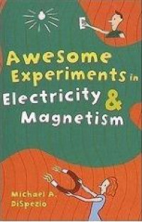 Awesome Experiments in Electricity and Magnetism