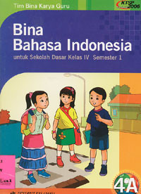 Bina Bahasa Indonesia : Untuk Sekolah Dasar Kelas 4 Semester 1