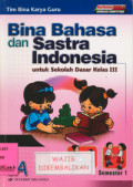 Bina Bahasa dan Sastra Indonesia Jilid 3A : Untuk Sekolah Dasar Kelas III Semester 1