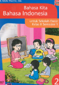 Bahasa Kita Bahasa Indonesia untuk Sekolah Dasar Kelas 2 Semester 1